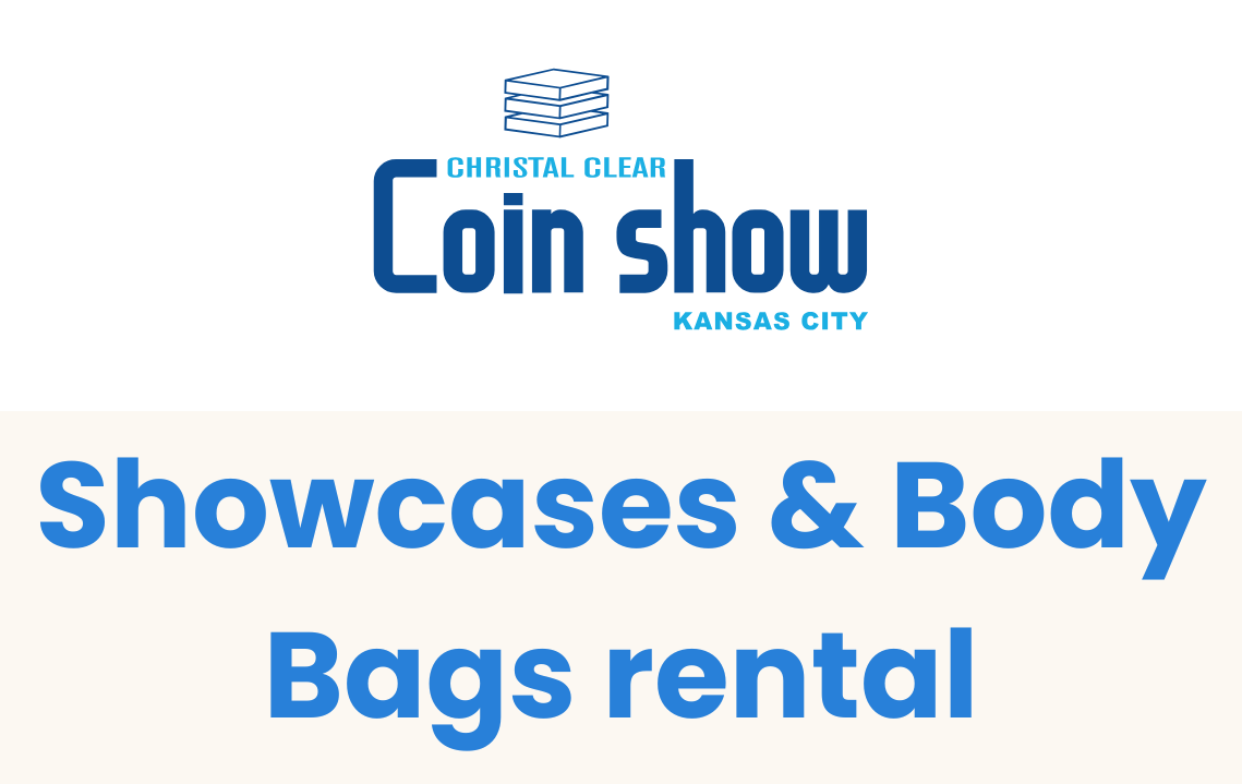 4th annual Christal Clear Coin Show - Showcases & Body Bags rental