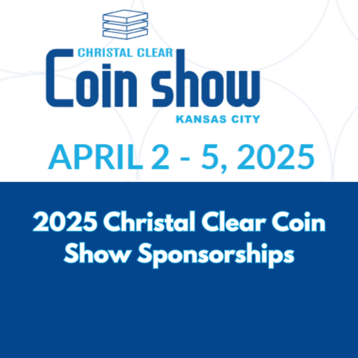 2025 Christal Clear Coin Show Sponsorships